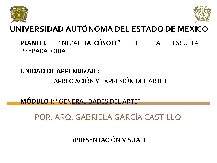 UNIVERSIDAD AUTÓNOMA DEL ESTADO DE MÉXICO PLANTEL “NEZAHUALCÓYOTL” PREPARATORIA DE LA ESCUELA UNIDAD DE