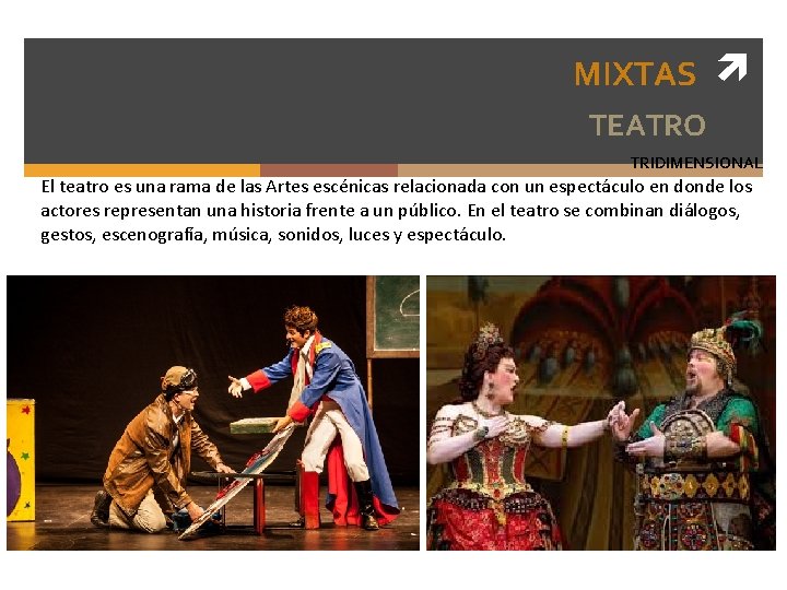 MIXTAS TEATRO TRIDIMENSIONAL El teatro es una rama de las Artes escénicas relacionada con