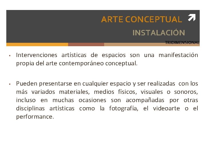 ARTE CONCEPTUAL INSTALACIÓN TRIDIMENSIONAL § § Intervenciones artísticas de espacios son una manifestación propia