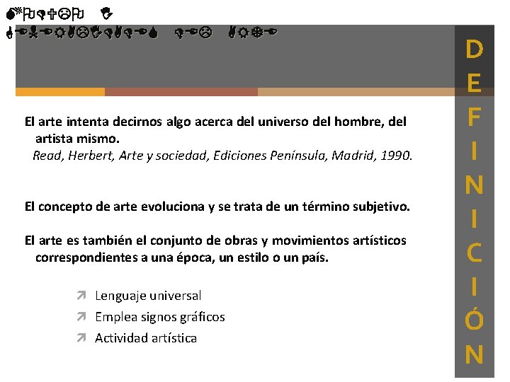 MODULO I GENERALIDADES DEL ARTE El arte intenta decirnos algo acerca del universo del