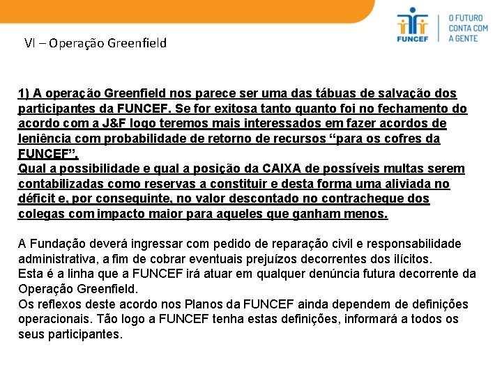 VI – Operação Greenfield 1) A operação Greenfield nos parece ser uma das tábuas