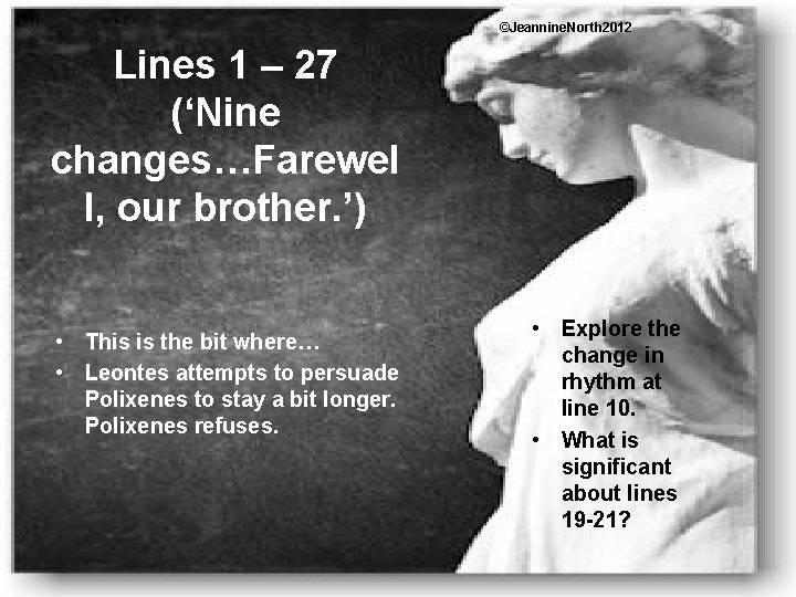 ©Jeannine. North 2012 Lines 1 – 27 (‘Nine changes…Farewel l, our brother. ’) •