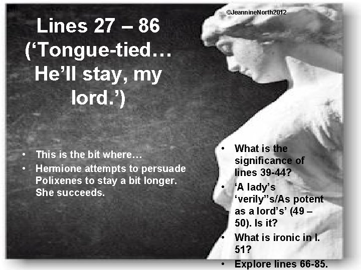 Lines 27 – 86 (‘Tongue-tied… He’ll stay, my lord. ’) • This is the