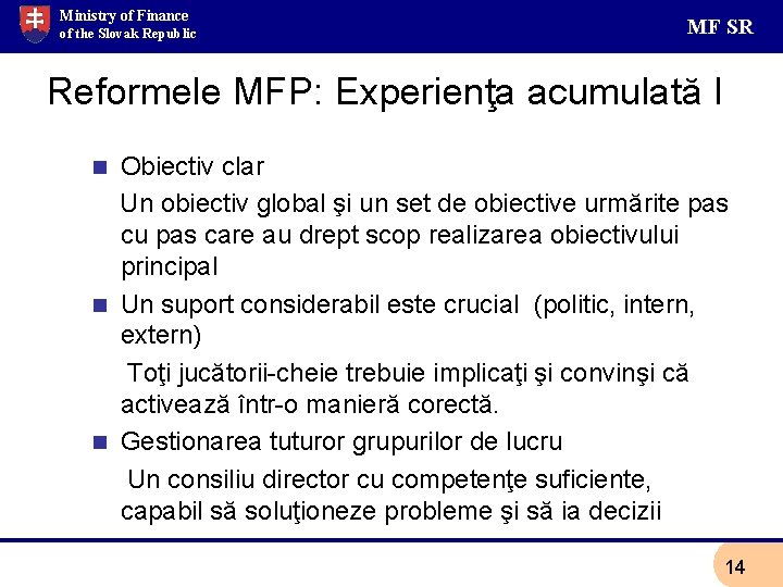 Ministry of Finance of the Slovak Republic MF SR Reformele MFP: Experienţa acumulată I