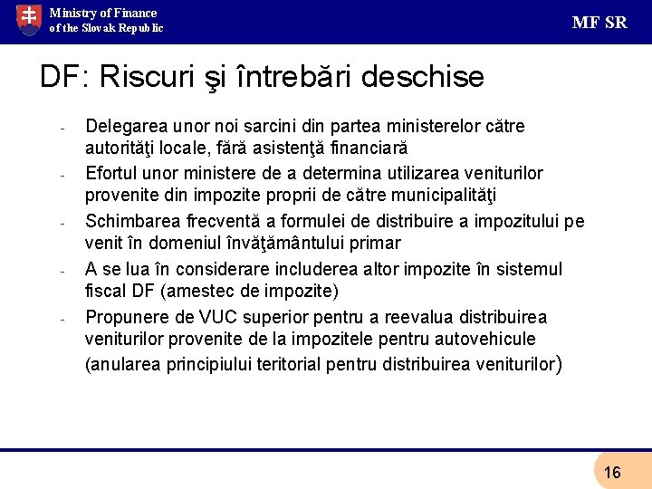 Ministry of Finance of the Slovak Republic MF SR DF: Riscuri şi întrebări deschise