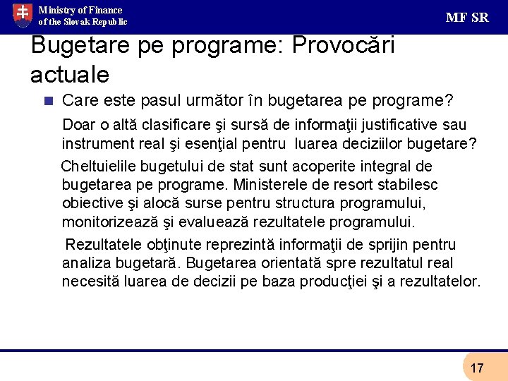 Ministry of Finance of the Slovak Republic MF SR Bugetare pe programe: Provocări actuale