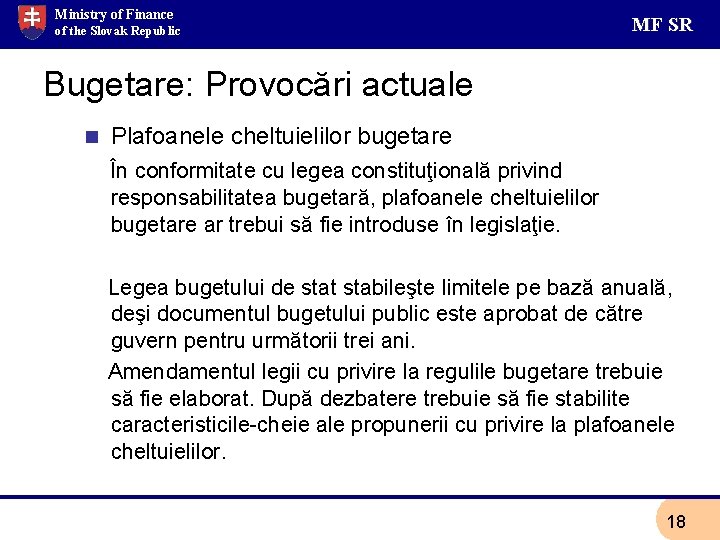 Ministry of Finance of the Slovak Republic MF SR Bugetare: Provocări actuale n Plafoanele