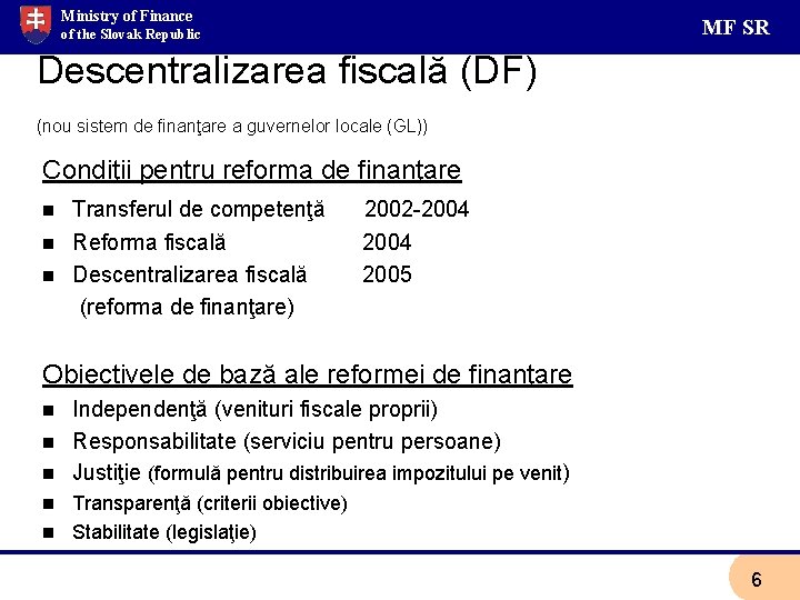 Ministry of Finance of the Slovak Republic MF SR Descentralizarea fiscală (DF) (nou sistem