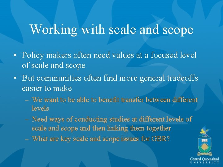 Working with scale and scope • Policy makers often need values at a focused