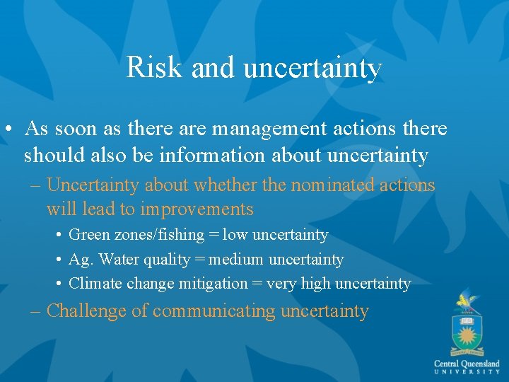 Risk and uncertainty • As soon as there are management actions there should also
