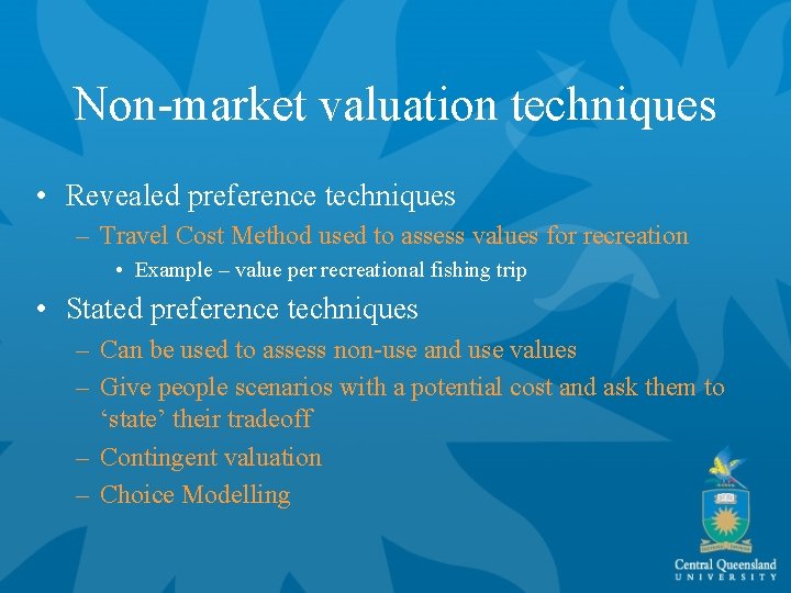 Non-market valuation techniques • Revealed preference techniques – Travel Cost Method used to assess