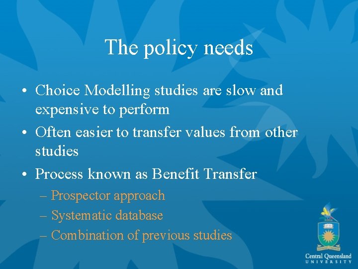 The policy needs • Choice Modelling studies are slow and expensive to perform •