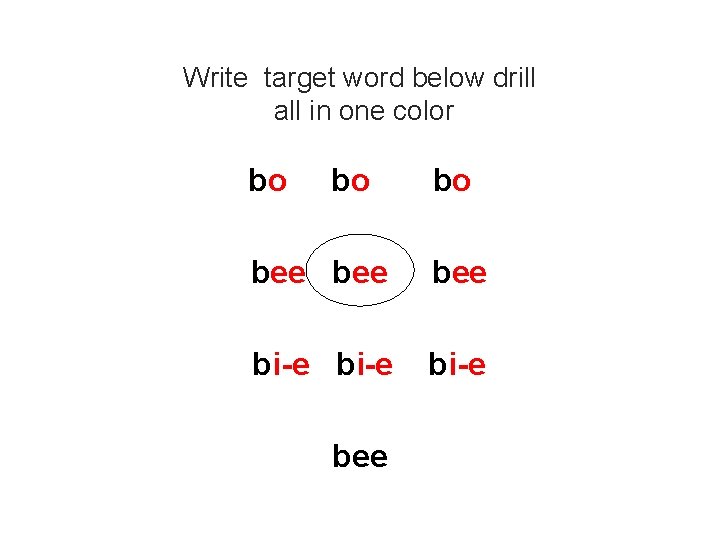 Write target word below drill all in one color bo bo bee bi-e bee