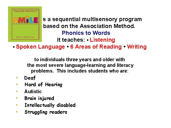 is a sequential multisensory program based on the Association Method. Phonics to Words It