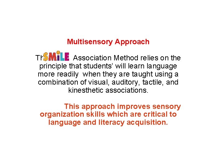 Multisensory Approach The Association Method relies on the principle that students’ will learn language