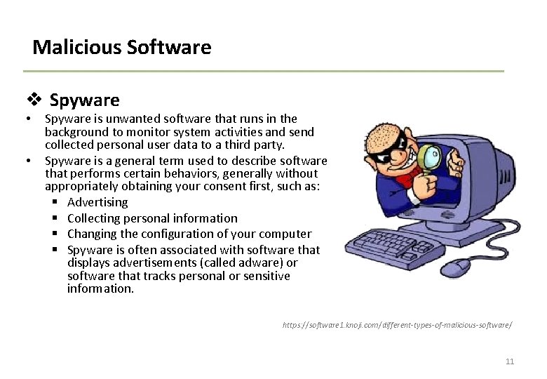 Malicious Software v Spyware • • Spyware is unwanted software that runs in the