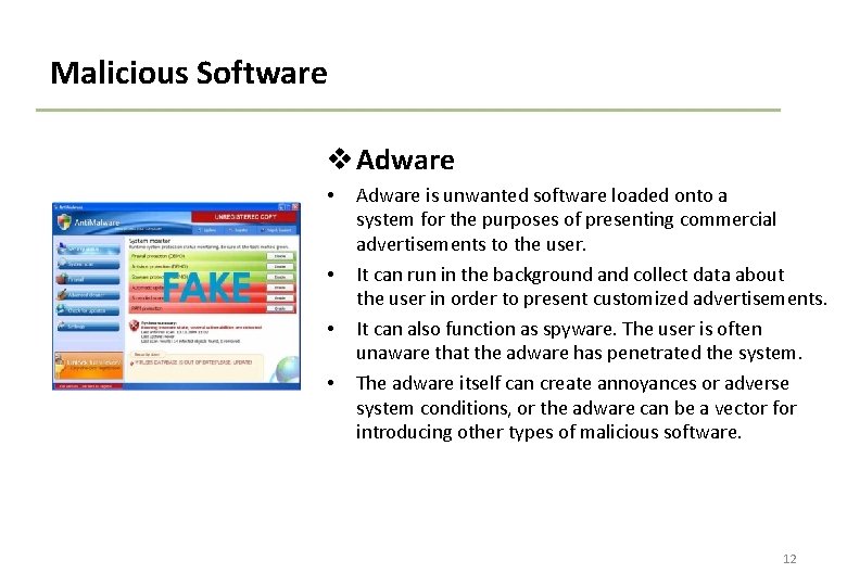 Malicious Software v Adware • • Adware is unwanted software loaded onto a system