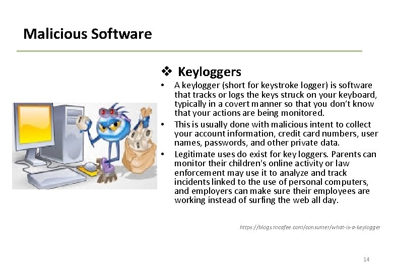 Malicious Software v Keyloggers • • • A keylogger (short for keystroke logger) is