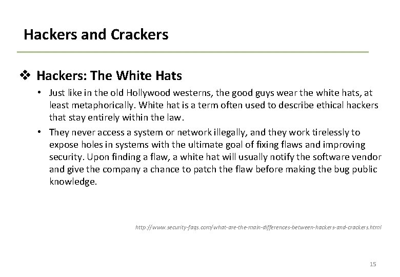 Hackers and Crackers v Hackers: The White Hats • Just like in the old