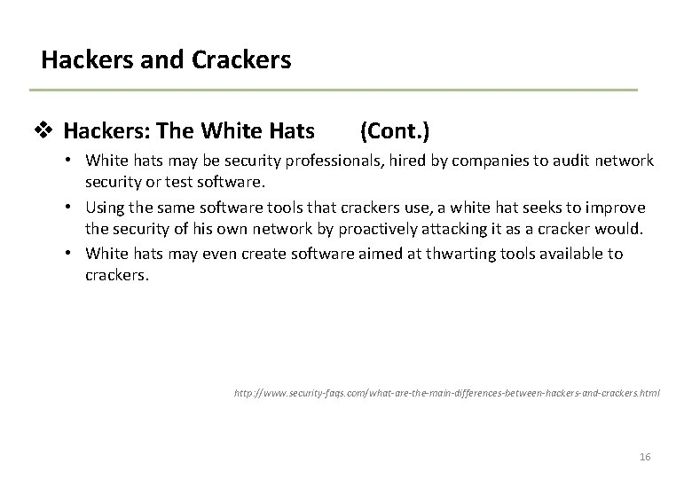 Hackers and Crackers v Hackers: The White Hats (Cont. ) • White hats may