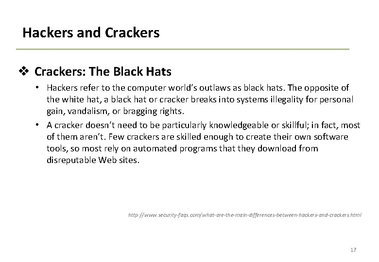 Hackers and Crackers v Crackers: The Black Hats • Hackers refer to the computer