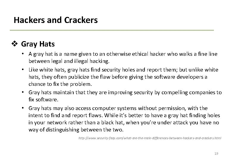 Hackers and Crackers v Gray Hats • A gray hat is a name given