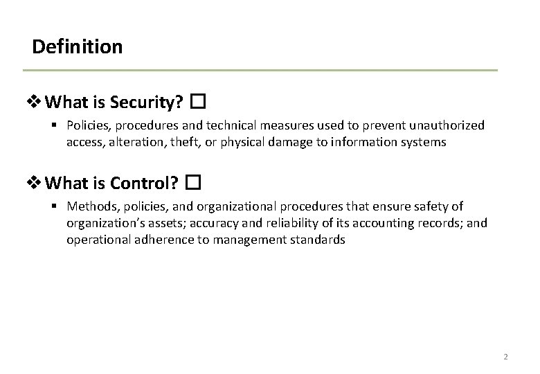 Definition v What is Security? � § Policies, procedures and technical measures used to