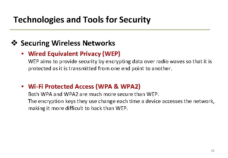 Technologies and Tools for Security v Securing Wireless Networks • Wired Equivalent Privacy (WEP)