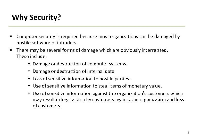 Why Security? § Computer security is required because most organizations can be damaged by