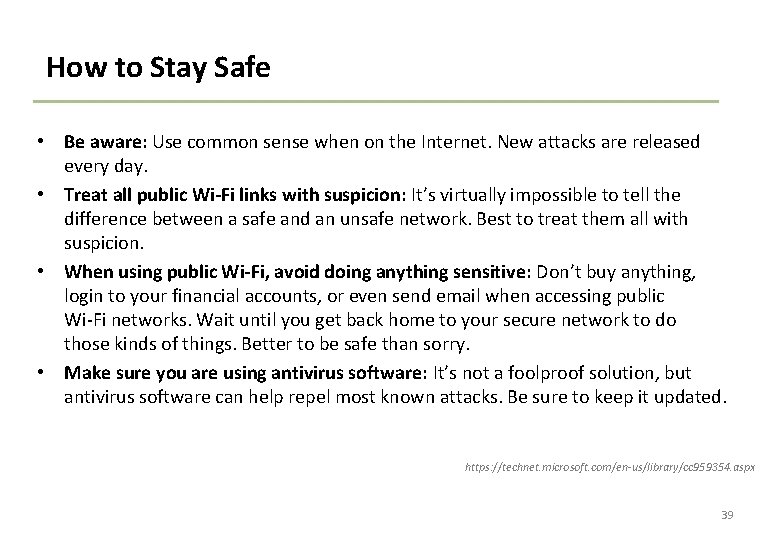 How to Stay Safe • Be aware: Use common sense when on the Internet.