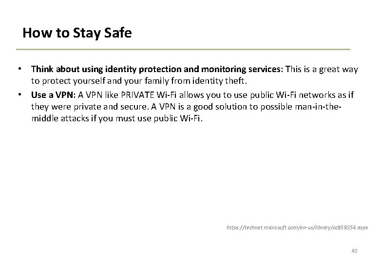 How to Stay Safe • Think about using identity protection and monitoring services: This