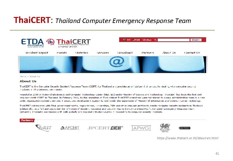Thai. CERT: Thailand Computer Emergency Response Team https: //www. thaicert. or. th/about-en. html 41