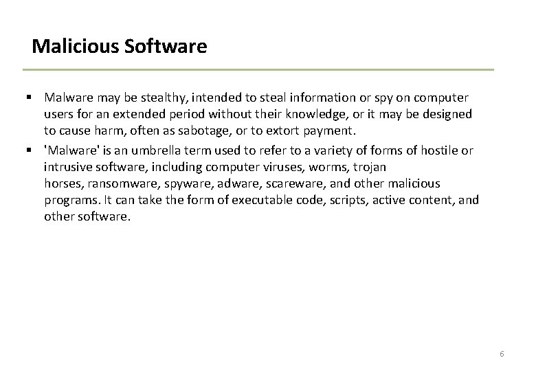 Malicious Software § Malware may be stealthy, intended to steal information or spy on