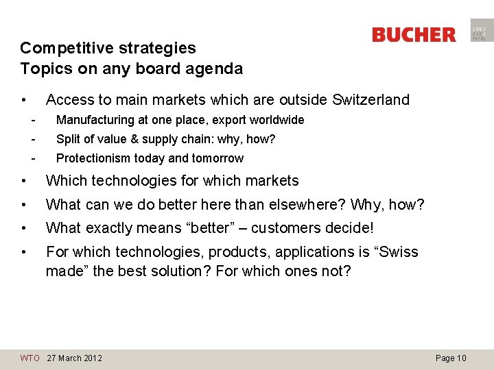 Competitive strategies Topics on any board agenda • Access to main markets which are