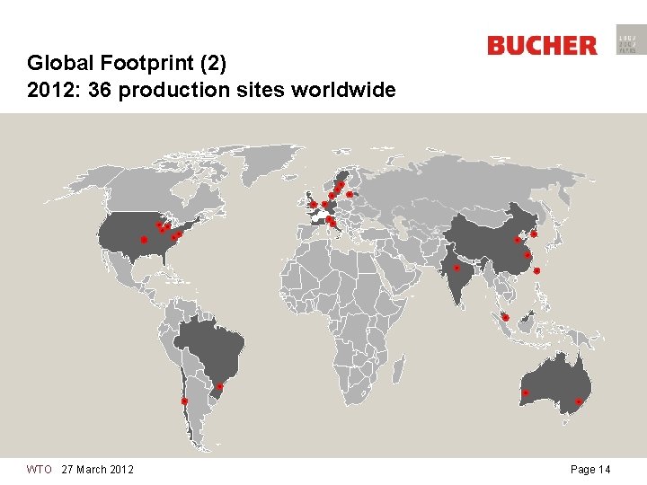 Global Footprint (2) 2012: 36 production sites worldwide WTO 27 March 2012 Page 14