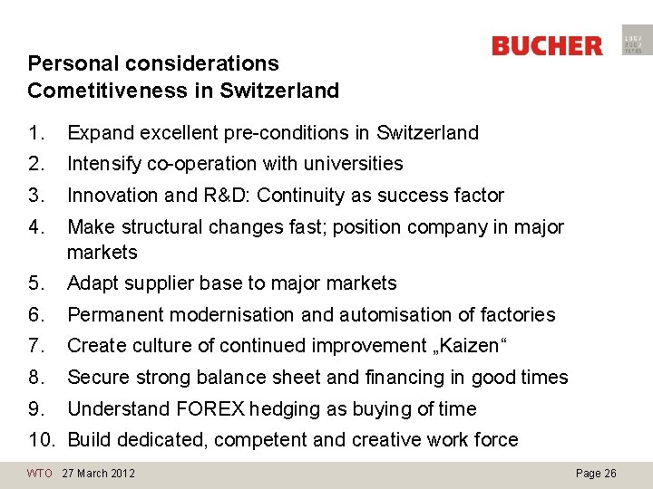 Personal considerations Cometitiveness in Switzerland 1. Expand excellent pre-conditions in Switzerland 2. Intensify co-operation