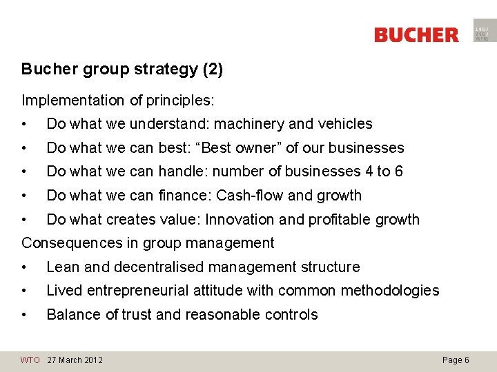 Bucher group strategy (2) Implementation of principles: • Do what we understand: machinery and