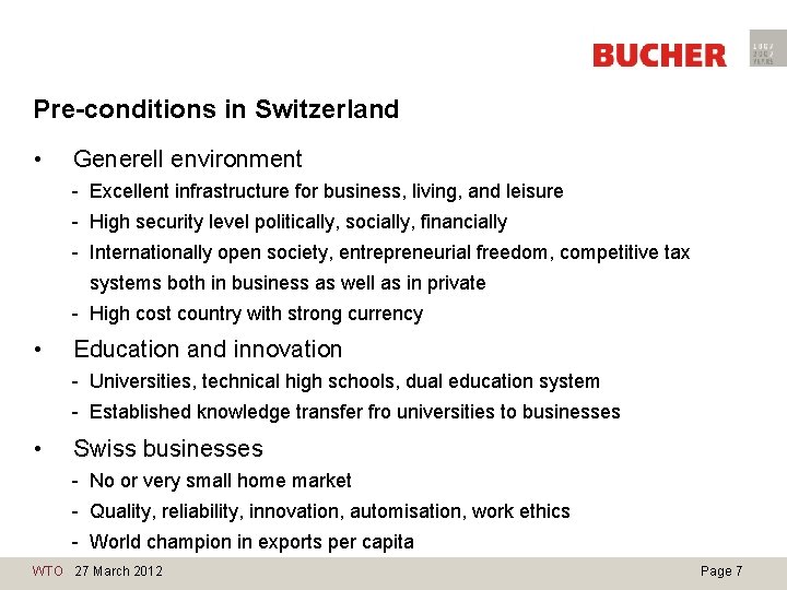 Pre-conditions in Switzerland • Generell environment - Excellent infrastructure for business, living, and leisure