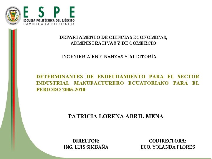 DEPARTAMENTO DE CIENCIAS ECONÓMICAS, ADMINISTRATIVAS Y DE COMERCIO INGENIERÍA EN FINANZAS Y AUDITORÍA DETERMINANTES