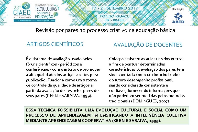 Revisão por pares no processo criativo na educação básica ARTIGOS CIENTÍFICOS É o sistema