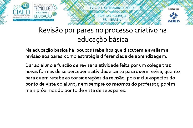 Revisão por pares no processo criativo na educação básica Na educação básica há poucos