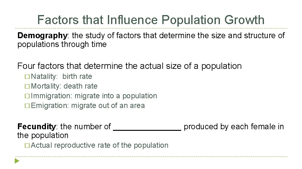 Factors that Influence Population Growth Demography: the study of factors that determine the size