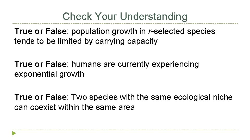 Check Your Understanding True or False: population growth in r-selected species tends to be