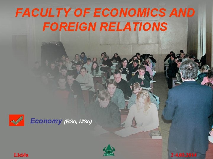 FACULTY OF ECONOMICS AND FOREIGN RELATIONS Economy (BSc, MSc) Lleida 2 -4. 03. 2014