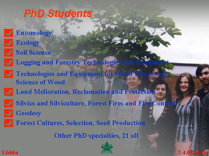 Ph. D Students Entomology Ecology Soil Science Logging and Forestry Technologies and Equipment for