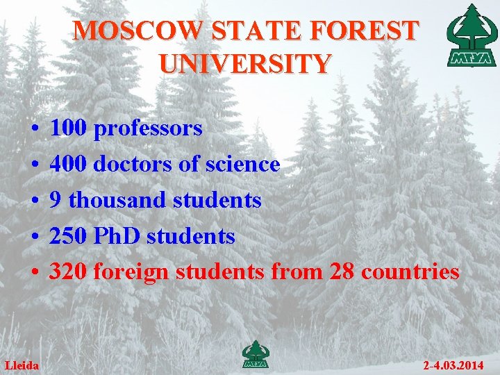 MOSCOW STATE FOREST UNIVERSITY • • • Lleida 100 professors 400 doctors of science