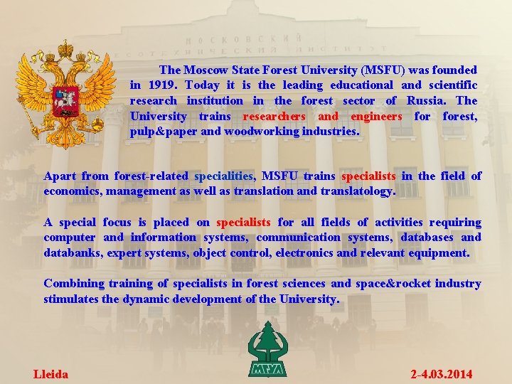 The Moscow State Forest University (MSFU) was founded in 1919. Today it is the