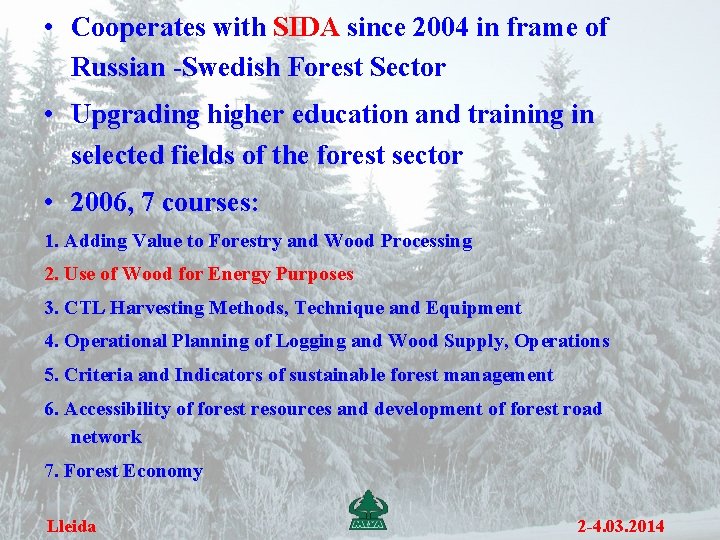  • Cooperates with SIDA since 2004 in frame of Russian -Swedish Forest Sector