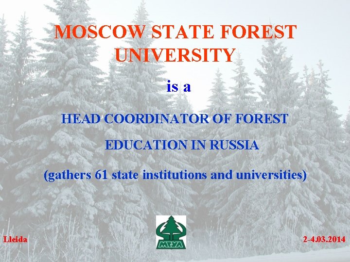 MOSCOW STATE FOREST UNIVERSITY is a HEAD COORDINATOR OF FOREST EDUCATION IN RUSSIA (gathers