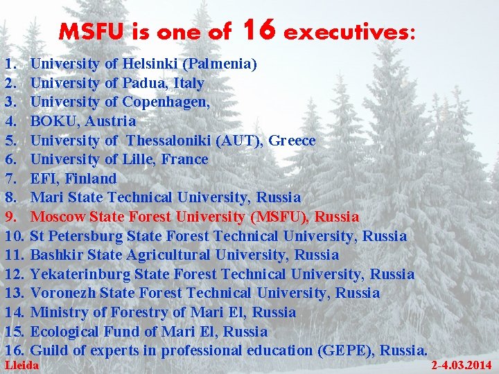 MSFU is one of 16 executives: 1. University of Helsinki (Palmenia) 2. University of